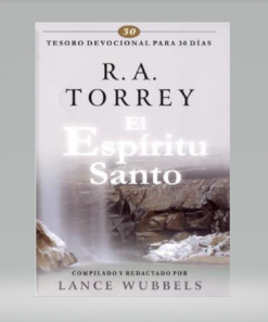 El Espíritu Santo: Tesoro devocional para 30 días - R. A. Torrey
