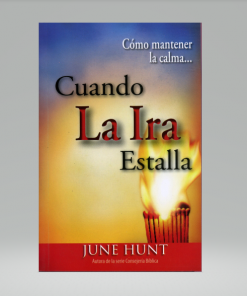 Como mantener la calma cuando La Ira Estalla [Bolsilibro] - JUNE HUNT