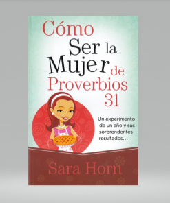 Como Ser la Mujer de Proverbios 31 [Bolsilibro] - Sara Horn