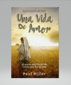 Una vida de amor (La historia de Rut) - Paul Miller