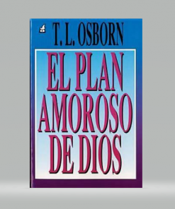 El Plan Amoroso de Dios - T. L. Osborn