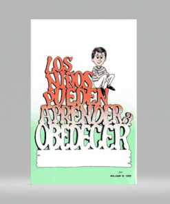 Los Niños Pueden Aprender a Obedecer - William W. Orr