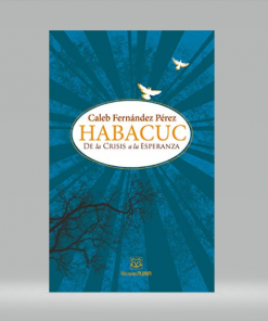 Habacuc: De la crisis a la esperanza - Caleb Fernández Pérez