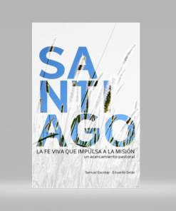 Santiago Una Fe Viva Que Impulsa A La Mision - Samuel Escobar, Eduardo Delás