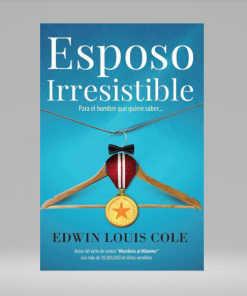 Esposo Irresistible: Para el hombre que quiere saber... - Edwin Louis Cole