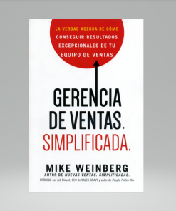 Gerencia de ventas: Simplificada - Mike Weinberg