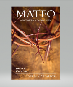 Mateo: La revelación de la realeza de Cristo, tomo 1 - Evis Carballosa