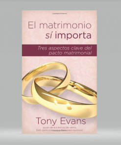 El matrimonio sí importa: Tres aspectos claves del pacto matrimonial [Bolsilibro] - Tony Evans