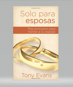 Solo para esposas: Tres principios para honrar a su esposo - Tony Evans