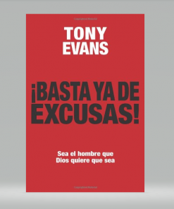 Basta ya de excusas: Sea el hombre que Dios quiere que sea - Tony Evans