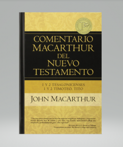 1 y 2 Tesalonicenses 1 y 2 Timoteo, Tito: Comentario MacArthur del N.T. - John MacArthur