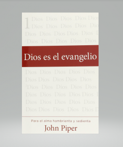 Dios es el evangelio - John Piper