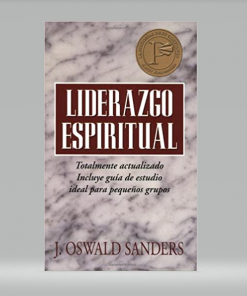 Liderazgo espiritual: Ed. revisada - J. Oswald Sanders