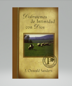 Disfrutemos de intimidad con Dios - J. Oswald Sanders