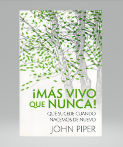 ¡Mas vivo que nunca! - John Piper