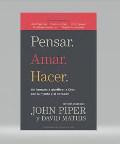 Pensar. Amar. Hacer. - John Piper
