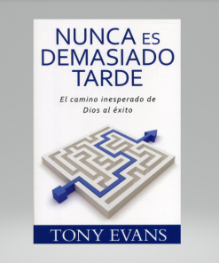 Nunca es demasiado tarde - Tony Evans