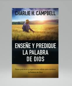 Enseñe y predique la Palabra de Dios - Charlie H. Campbell
