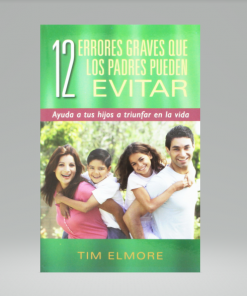 12 errores graves que los padres pueden evitar - Tim Elmore