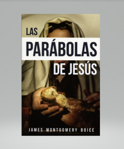 Las parábolas de Jesús - James Montgomery Boice