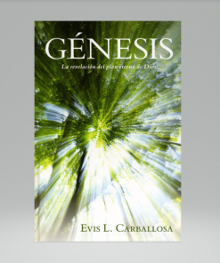Génesis: La revelación del plan eterno de Dios - Evis Carballosa