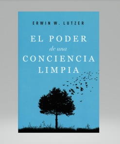 El poder de una conciencia limpia - Erwin Lutzer