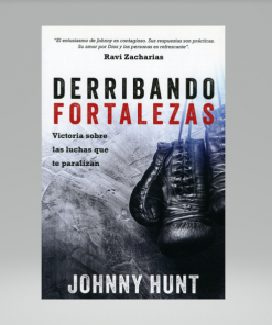 Derribando fortalezas: Victoria sobre las luchas que te paralizan - Johnny Hunt