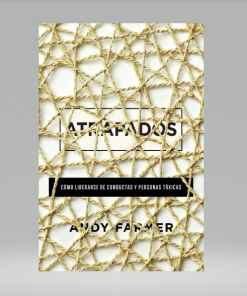 Atrapados: Cómo liberarse de conductas y personas tóxicas - Andy Farmer