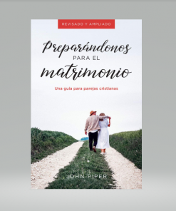 Preparándonos para el matrimonio - John Piper