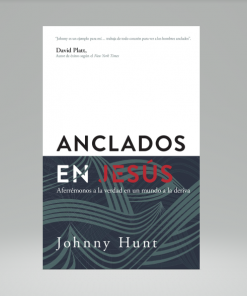 Anclados en Jesús - Johnny Hunt