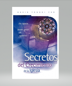 Secretos Del Crecimiento De La Iglesia - Paul Yongui Cho