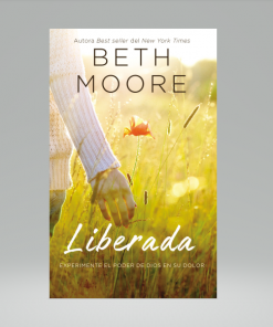 Liberada: Experimente el poder de Dios en su dolor - Beth Moore