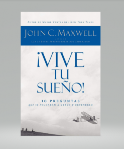 ¡Vive tu sueño! - John C. Maxwell