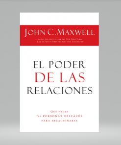 El poder de las relaciones - John Maxwell