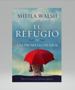 El refugio de las promesas de Dios - Sheila Walsh