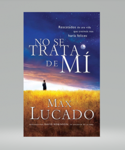 No se trata de mí - Max Lucado