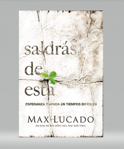 Saldrás de esta: Esperanza y ayuda en tiempos difíciles - Max Lucado