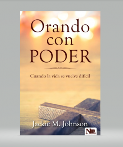 Orando con poder: Cuando la vida se vuelve difícil - Jackie Johnson