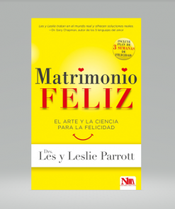 Matrimonio feliz: El arte y la ciencia para la felicidad - Les & Leslie Parrott