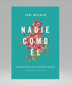 Nadie como Él: 10 maneras en que Dios es distinto a nosotros - Jen Wilkin