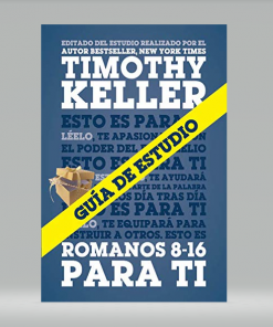 Guía de estudio de Romanos 8-16 para ti - Timothy Keller