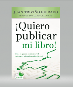 ¡Quiero publicar mi libro! - Juan Triviño Guirado