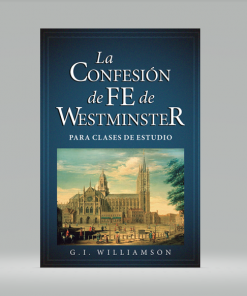 La Confesión de Fe de Westminster para Clases de Estudio - G. I. Williamson