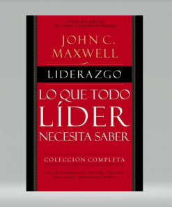 Liderazgo: Lo que todo líder necesita saber - John C. Maxwell