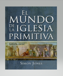 El Mundo De La Iglesia Primitiva - Simon Jones