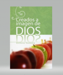 Creados a imagen de Dios - Anthony Hoekema