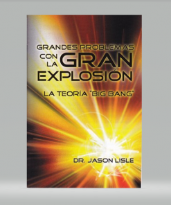 Grandes Problemas con la Gran Explosión, la Teoría "Big Bang" - Jason Lisle
