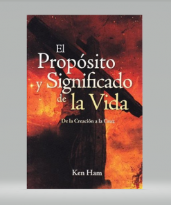 El Propósito y Significado de la Vida - Ken Ham