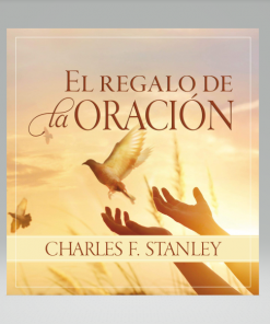 El regalo de la oración - Charles F. Stanley