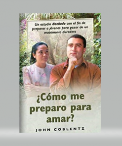 ¿Cómo Me Preparo Para Amar? - John Coblentz